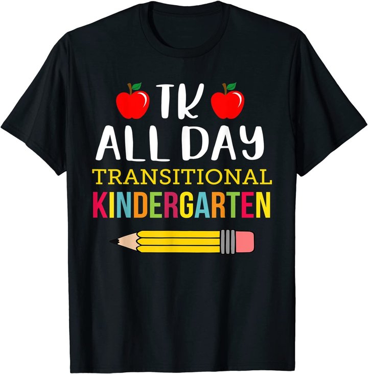 TK All Day Transitional Kindergarten T-Shirt