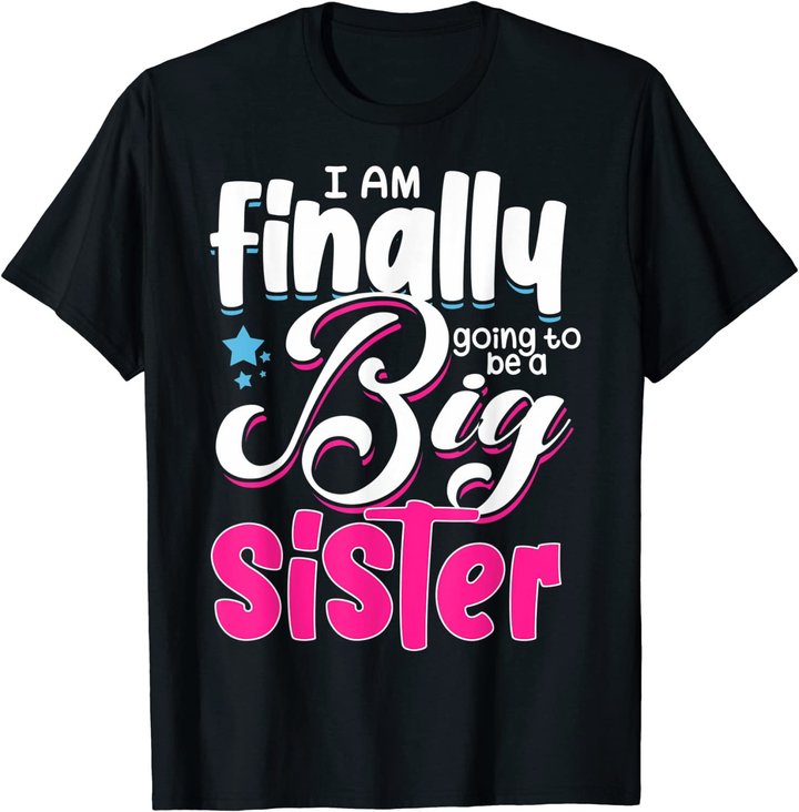 Going To Be Big Sister I'm Finally Going To Be A Big Sister T-Shirt