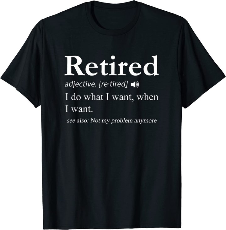 Retired Definition Shirt Retirement Party Gift T-Shirt