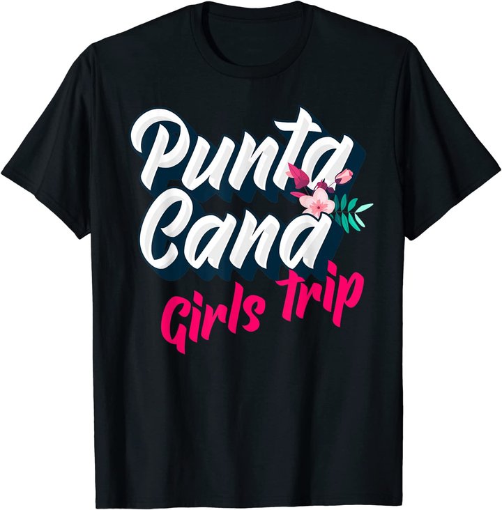 Punta Cana Girls Trip 2022 Weekend Getaway Vacation T-Shirt