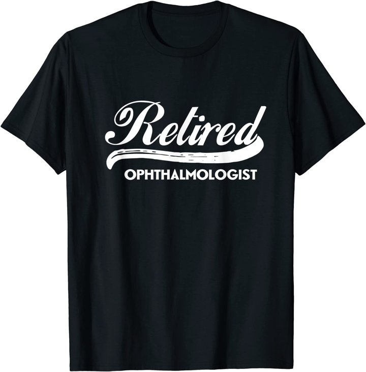 Retired Ophthalmologist Funny Retirement Party Gift Eyes T-Shirt
