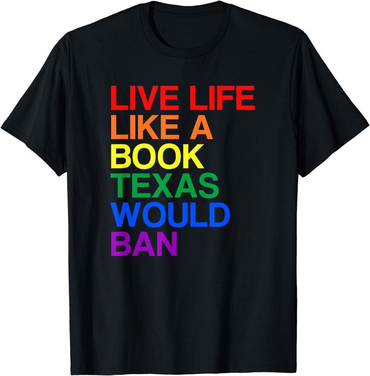 Live Like Book In Texas. Lgbtq Rainbow Gift, Lgbtqia Pride T-Shirt
