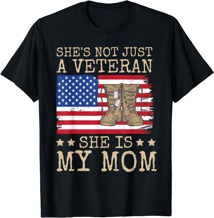 She's Not Just A Veteran She Is My Mom Happy Veterans Day T-Shirt