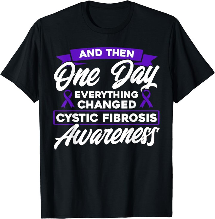 Everything Changed Cystic Fibrosis Awareness T-Shirt