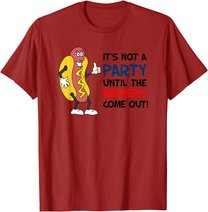 It's Not A Party Until The Wieners Come Out Shirt