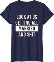 Look At Us Getting All Married And Shirt Couple Matching 2 T-Shirt