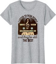 Classic Rock 60s 70s I Listen To Dead People Rock Music T-Shirt