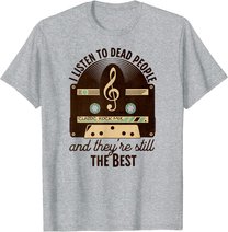 Classic Rock 60s 70s I Listen To Dead People Rock Music T-Shirt