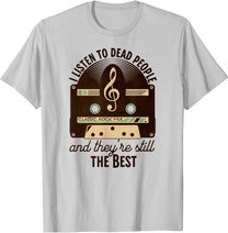 Classic Rock 60s 70s I Listen To Dead People Rock Music T-Shirt