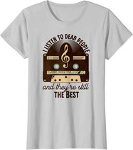 Classic Rock 60s 70s I Listen To Dead People Rock Music T-Shirt