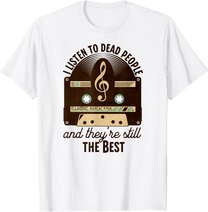 Classic Rock 60s 70s I Listen To Dead People Rock Music T-Shirt