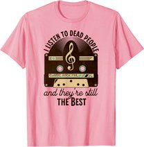 Classic Rock 60s 70s I Listen To Dead People Rock Music T-Shirt