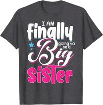 Going To Be Big Sister I'm Finally Going To Be A Big Sister T-Shirt