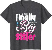 Going To Be Big Sister I'm Finally Going To Be A Big Sister T-Shirt