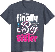Going To Be Big Sister I'm Finally Going To Be A Big Sister T-Shirt