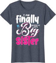 Going To Be Big Sister I'm Finally Going To Be A Big Sister T-Shirt