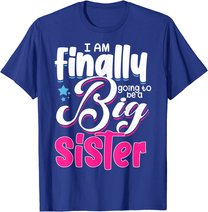 Going To Be Big Sister I'm Finally Going To Be A Big Sister T-Shirt