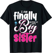 Going To Be Big Sister I'm Finally Going To Be A Big Sister T-Shirt