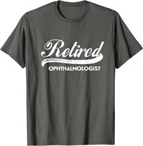 Retired Ophthalmologist Funny Retirement Party Gift Eyes T-Shirt