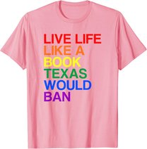 Live Like Book In Texas. Lgbtq Rainbow Gift, Lgbtqia Pride T-Shirt