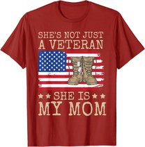 She's Not Just A Veteran She Is My Mom Happy Veterans Day T-Shirt