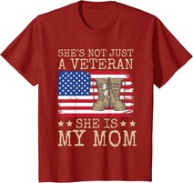 She's Not Just A Veteran She Is My Mom Happy Veterans Day T-Shirt