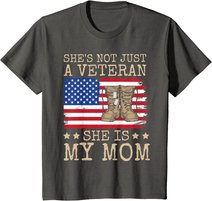 She's Not Just A Veteran She Is My Mom Happy Veterans Day T-Shirt