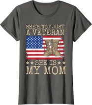 She's Not Just A Veteran She Is My Mom Happy Veterans Day T-Shirt