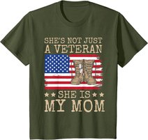 She's Not Just A Veteran She Is My Mom Happy Veterans Day T-Shirt