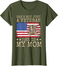 She's Not Just A Veteran She Is My Mom Happy Veterans Day T-Shirt
