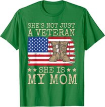 She's Not Just A Veteran She Is My Mom Happy Veterans Day T-Shirt