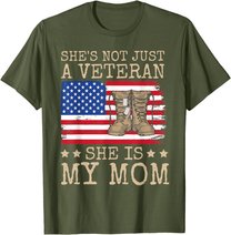 She's Not Just A Veteran She Is My Mom Happy Veterans Day T-Shirt
