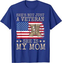 She's Not Just A Veteran She Is My Mom Happy Veterans Day T-Shirt