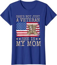 She's Not Just A Veteran She Is My Mom Happy Veterans Day T-Shirt