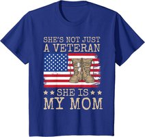 She's Not Just A Veteran She Is My Mom Happy Veterans Day T-Shirt