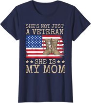 She's Not Just A Veteran She Is My Mom Happy Veterans Day T-Shirt