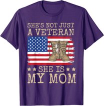 She's Not Just A Veteran She Is My Mom Happy Veterans Day T-Shirt