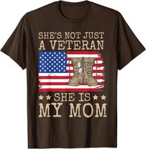 She's Not Just A Veteran She Is My Mom Happy Veterans Day T-Shirt