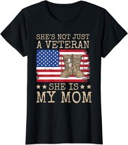 She's Not Just A Veteran She Is My Mom Happy Veterans Day T-Shirt