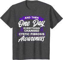 Everything Changed Cystic Fibrosis Awareness T-Shirt