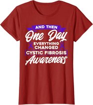 Everything Changed Cystic Fibrosis Awareness T-Shirt