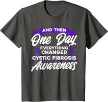 Everything Changed Cystic Fibrosis Awareness T-Shirt