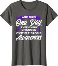 Everything Changed Cystic Fibrosis Awareness T-Shirt