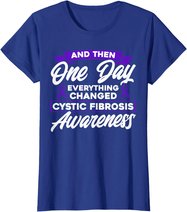Everything Changed Cystic Fibrosis Awareness T-Shirt