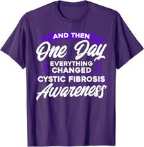 Everything Changed Cystic Fibrosis Awareness T-Shirt