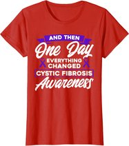 Everything Changed Cystic Fibrosis Awareness T-Shirt