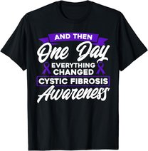 Everything Changed Cystic Fibrosis Awareness T-Shirt
