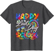 Happy Last Day Of School Shirt Teachers End Of Year Students T-Shirt