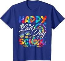 Happy Last Day Of School Shirt Teachers End Of Year Students T-Shirt