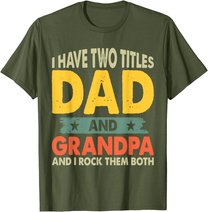 Grandpa Shirts Fathers Day I Have Two Titles Dad And Grandpa T-Shirt
